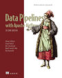 Data Pipelines with Apache Airflow, Second Edition: Orchestration for data and AI