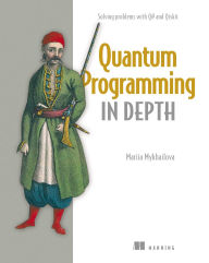 Title: Quantum Programming in Depth: Solving problems with Q# and Qiskit, Author: Mariia Mykhailova