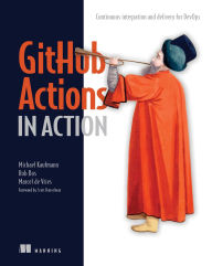 Title: GitHub Actions in Action: Continuous integration and delivery for DevOps, Author: Michael Kaufmann