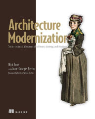Title: Architecture Modernization: Socio-technical alignment of software, strategy, and structure, Author: Nick Tune