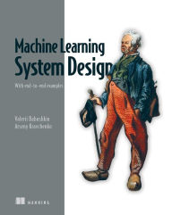 Title: Machine Learning System Design: With end-to-end examples, Author: Valerii Babushkin