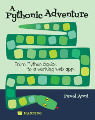 Title: A Pythonic Adventure: From Python basics to a working web app, Author: Pavel Anni