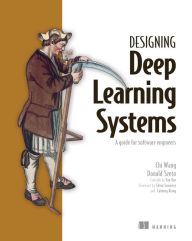 Title: Designing Deep Learning Systems: A software engineer's guide, Author: Chi Wang