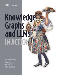 Title: Knowledge Graphs and LLMs in Action, Author: Alessandro Negro