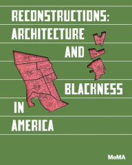 Title: Reconstructions: Architecture and Blackness in America, Author: Sean Anderson