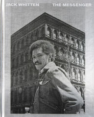 Title: Jack Whitten: The Messenger, Author: Jack Whitten