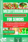 Mediterranean Diet Cookbook for Seniors: Quick and Easy Mediterranean Meal Recipes for Healthy Living and Wellness