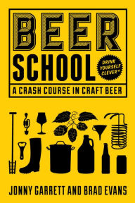 Title: Beer School: A Crash Course in Craft Beer, Author: Jonny Garrett