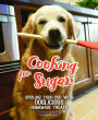 Cooking for Sugar: Spoiling Your Pup With Doglicious Homemade Treats