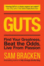 GUTS: Find Your Greatness, Beat the Odds, Live From Passion