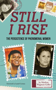 Title: Still I Rise: The Persistence of Phenomenal Women (Celebrating Women, Book for Girls), Author: Marlene Wagman-Geller