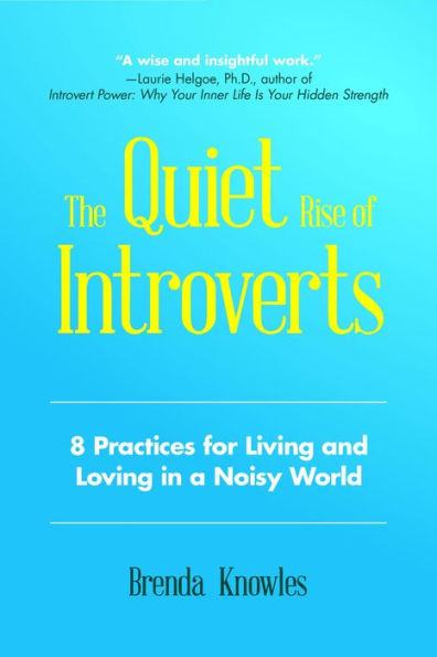 The Quiet Rise of Introverts: 8 Practices for Living and Loving in a Noisy World