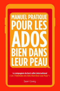 Title: Manuel Pratique Pour Les Ados Bien Dans Leur Peau: (Livre ado), Author: Sean Covey
