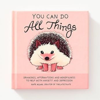 You Can Do All Things: Drawings, Affirmations and Mindfulness to Help With Anxiety and Depression (Book Gift for Women)