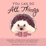 Alternative view 1 of You Can Do All Things: Drawings, Affirmations and Mindfulness to Help With Anxiety and Depression (Cute Little Gift for Women, Self Care Affirmations)