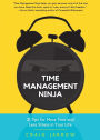 Time Management Ninja: 21 Rules for More Time and Less Stress in Your Life