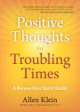 Positive Thoughts for Troubling Times: A Renew-Your-Spirit Guide