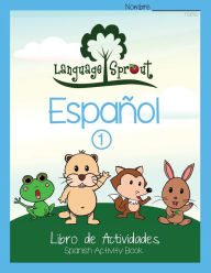 Title: Language Sprout Spanish Workbook: Level One, Author: Rebecca Wilson Schwengber
