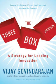 Title: The Three-Box Solution: A Strategy for Leading Innovation, Author: Vijay Govindarajan