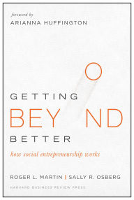 Title: Getting Beyond Better: How Social Entrepreneurship Works, Author: Roger L. Martin