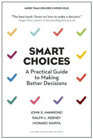 Title: Smart Choices: A Practical Guide to Making Better Decisions, Author: John S. Hammond