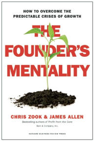 Title: The Founder's Mentality: How to Overcome the Predictable Crises of Growth, Author: Chris Zook