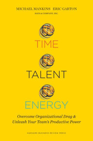 Title: Time, Talent, Energy: Overcome Organizational Drag and Unleash Your Team¿s Productive Power, Author: Michael C. Mankins