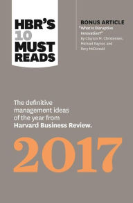 Title: HBR's 10 Must Reads 2017: The Definitive Management Ideas of the Year from Harvard Business Review (with bonus article 
