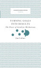 Turning Goals into Results (Harvard Business Review Classics): The Power of Catalytic Mechanisms