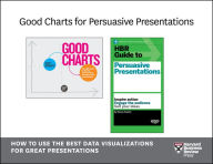Title: Good Charts for Persuasive Presentations: How to Use the Best Data Visualizations for Great Presentations (2 Books), Author: Scott Berinato