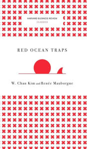 Title: Red Ocean Traps (Harvard Business Review Classics), Author: W Chan Kim