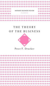 Title: The Theory of the Business (Harvard Business Review Classics), Author: Harvard Business Review PR