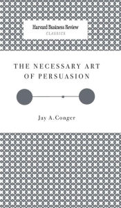 Title: The Necessary Art of Persuasion, Author: Harvard Business Review PR