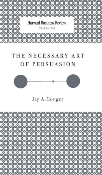 The Necessary Art of Persuasion