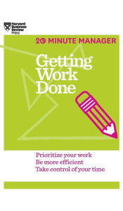 Title: Getting Work Done (HBR 20-Minute Manager Series), Author: Harvard Business Review