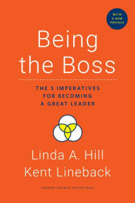 Title: Being the Boss, with a New Preface: The 3 Imperatives for Becoming a Great Leader, Author: Linda A. Hill