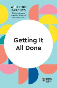 Title: Getting It All Done (HBR Working Parents Series), Author: Harvard Business Review