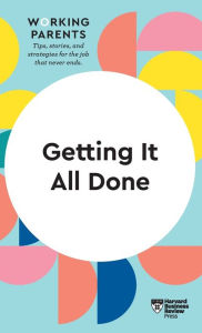 Title: Getting It All Done (HBR Working Parents Series), Author: Harvard Business Review