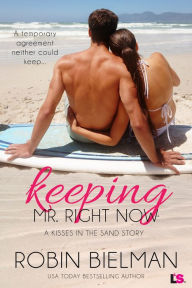 Title: Keeping Mr. Right Now: A Kisses in the Sand Novel, Author: Robin Bielman