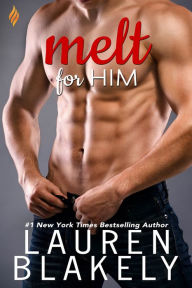 Title: Melt For Him, Author: Lauren Blakely