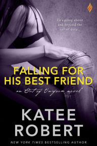 Title: Falling for His Best Friend, Author: Katee Robert