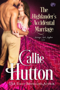 Title: The Highlander's Accidental Marriage (Marriage Mart Mayhem #6), Author: Callie Hutton