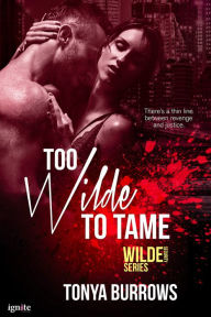 Title: Too Wilde to Tame (Wilde Security Series #5), Author: Tonya Burrows