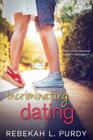 Title: Incriminating Dating, Author: Rebekah L. Purdy