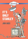 It's Only Stanley