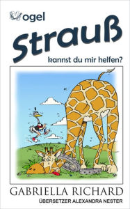 Title: Vogel Strauß, kannst du mir helfen?: Skurril-lustige Kinderreime, Author: Gabriella Richard