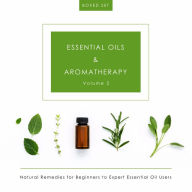 Title: Essential Oils & Aromatherapy Volume 2 (Boxed Set): Natural Remedies for Beginners to Expert Essential Oil Users: Natural Remedies for Beginners to Expert Essential Oil Users, Author: Speedy Publishing
