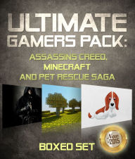 Title: Ultimate Gamers Pack Assassins Creed, Minecraft and Pet Rescue Saga: 3 Books In 1 Boxed Set, Author: Speedy Publishing