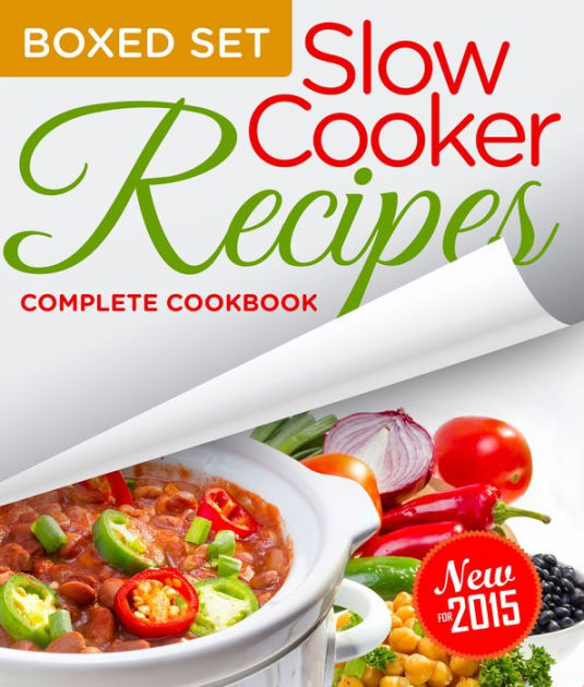 Slow Cooker Recipes Complete Cookbook (Boxed Set) 3 Books In 1 Over