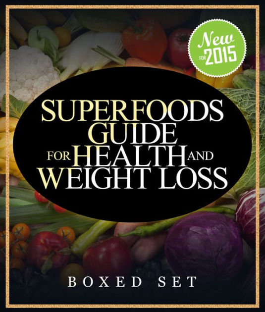 Superfoods Guide for Health and Weight Loss (Boxed Set) With Over 100